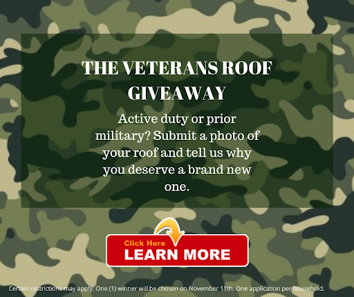 Veterans Roof Giveway, submit a photo and tell us why you deserve a brand new roof.